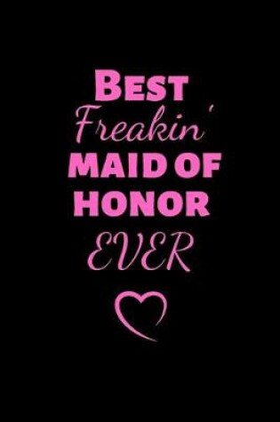 Cover of Best Freakin' Maid of Honor EVER