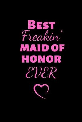 Book cover for Best Freakin' Maid of Honor EVER