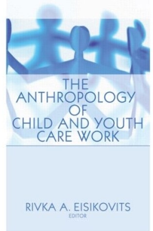 Cover of The Anthropology of Child and Youth Care Work