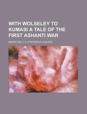 Book cover for With Wolseley to Kumasi a Tale of the First Ashanti War