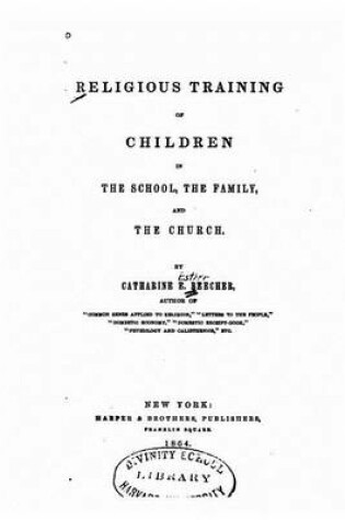 Cover of Religious Training of Children in the School, the Family, and the Church