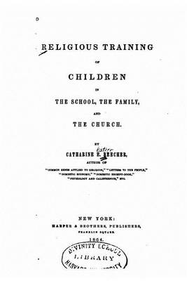 Book cover for Religious Training of Children in the School, the Family, and the Church