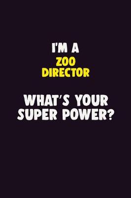 Book cover for I'M A Zoo Director, What's Your Super Power?