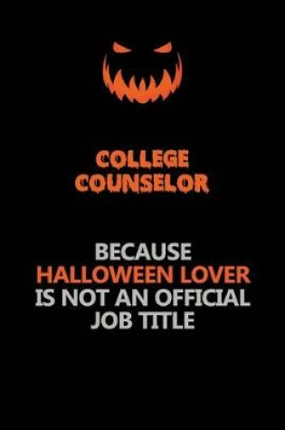 Cover of College Counselor Because Halloween Lover Is Not An Official Job Title