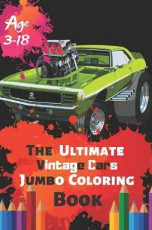 Cover of The Ultimate Vintage Cars Jumbo Coloring Book Age 3-18