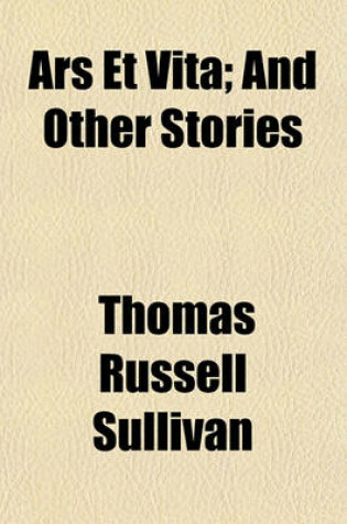 Cover of Ars Et Vita; And Other Stories