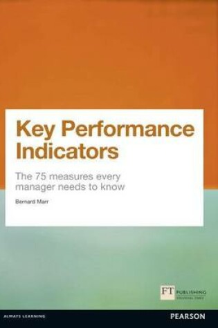 Cover of Key Performance Indicators (Kpi): The 75 Measures Every Manager Needs to Know