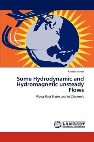 Cover of Some Hydrodynamic and Hydromagnetic unsteady Flows