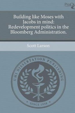 Cover of Building Like Moses with Jacobs in Mind: Redevelopment Politics in the Bloomberg Administration