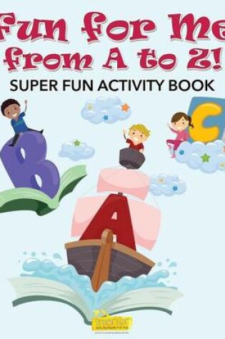 Cover of Fun for Me from A to Z! Super Fun Activity Book