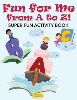 Book cover for Fun for Me from A to Z! Super Fun Activity Book