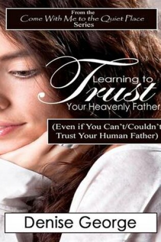 Cover of Learning to Trust Your Heavenly Father