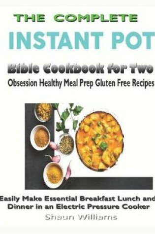 Cover of The Complete Instant Pot Bible Cookbook for Two