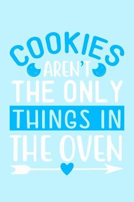 Book cover for Cookies Aren't The Only Things In The Oven