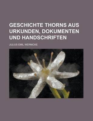 Book cover for Geschichte Thorns Aus Urkunden, Dokumenten Und Handschriften