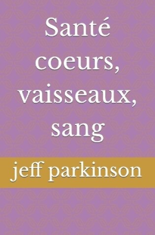 Cover of Santé coeurs, vaisseaux, sang