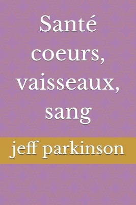 Book cover for Santé coeurs, vaisseaux, sang