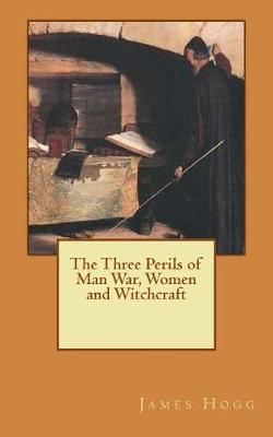 Book cover for The Three Perils of Man War, Women and Witchcraft