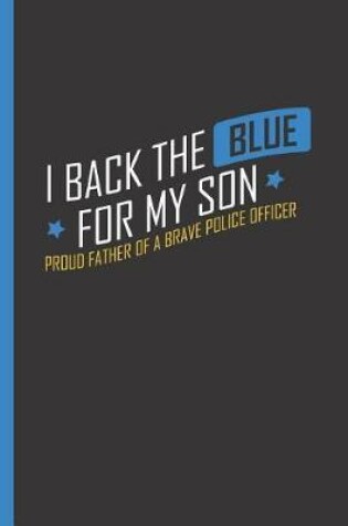 Cover of I Back the Blue for My Son - Proud Father of a Brave Police Officer
