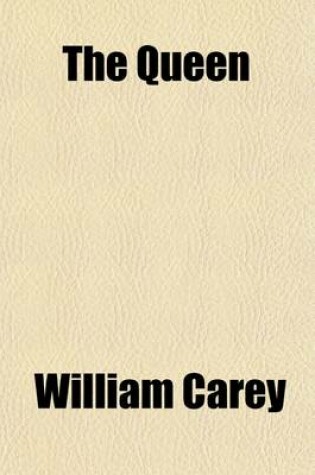 Cover of The Queen; The Conspiracies of 1806 and 1813, Against the Princess of Wales, Linked with the Atrocious Conspiracy of 1820, Against the Queen of England Also, Some Correspondence on the Subject of the Atrocious Accusation of 1806