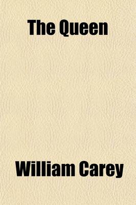 Book cover for The Queen; The Conspiracies of 1806 and 1813, Against the Princess of Wales, Linked with the Atrocious Conspiracy of 1820, Against the Queen of England Also, Some Correspondence on the Subject of the Atrocious Accusation of 1806