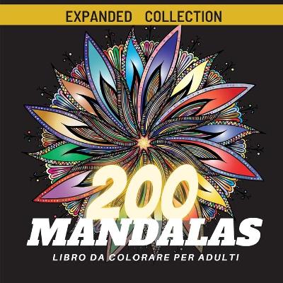 Book cover for 200 Mandalas Libro da colorare per adulti