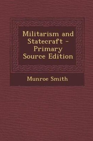 Cover of Militarism and Statecraft - Primary Source Edition