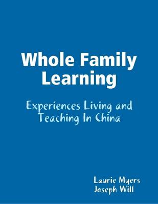 Book cover for Whole Family Learning: Experiences Living and Teaching in China