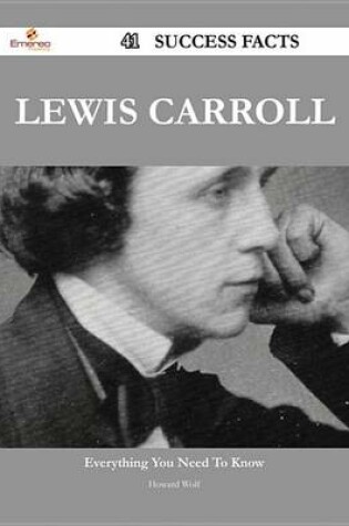 Cover of Lewis Carroll 41 Success Facts - Everything You Need to Know about Lewis Carroll