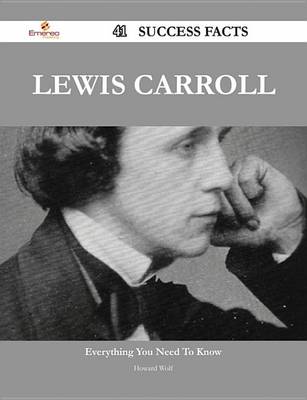 Book cover for Lewis Carroll 41 Success Facts - Everything You Need to Know about Lewis Carroll