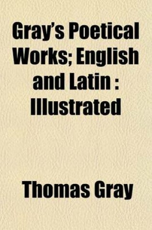 Cover of Gray's Poetical Works; English and Latin Illustrated