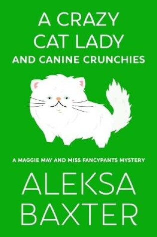 Cover of A Crazy Cat Lady and Canine Crunchies
