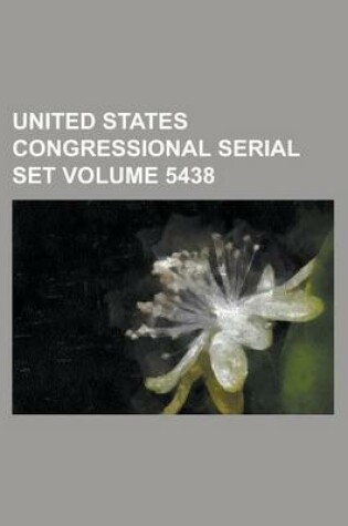 Cover of United States Congressional Serial Set Volume 5438