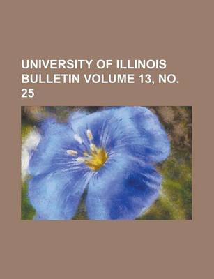 Book cover for University of Illinois Bulletin Volume 13, No. 25