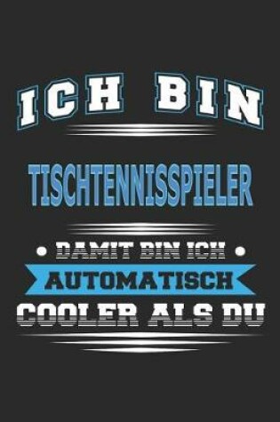 Cover of Ich bin Tischtennisspieler Damit bin ich automatisch cooler als du