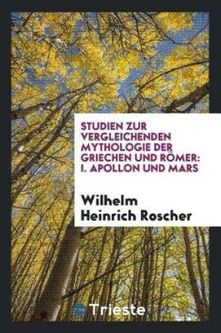 Cover of Studien Zur Vergleichenden Mythologie Der Griechen Und R mer