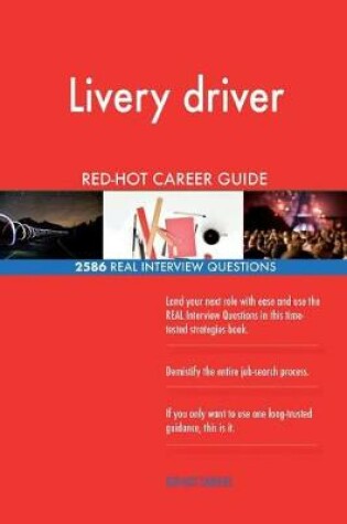 Cover of Livery driver RED-HOT Career Guide; 2586 REAL Interview Questions