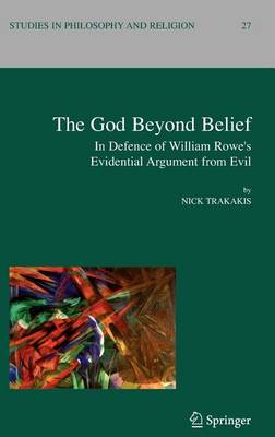 Cover of The God Beyond Belief: In Defence of William Rowe's Evidential Argument from Evil