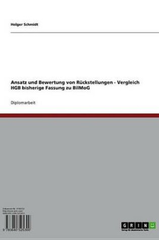 Cover of Ansatz Und Bewertung Von Ruckstellungen - Vergleich Hgb Bisherige Fassung Zu Bilmog