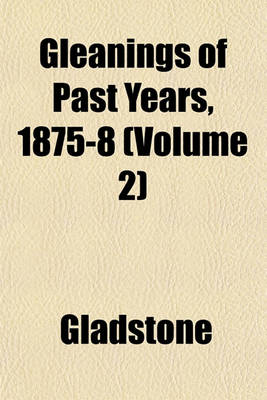 Book cover for Gleanings of Past Years, 1875-8 (Volume 2)