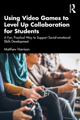 Book cover for Using Video Games to Level Up Collaboration for Students