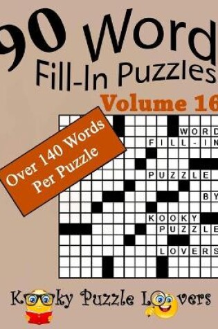 Cover of Word Fill-In Puzzles, Volume 16, 90 Puzzles, Over 140 words per puzzle