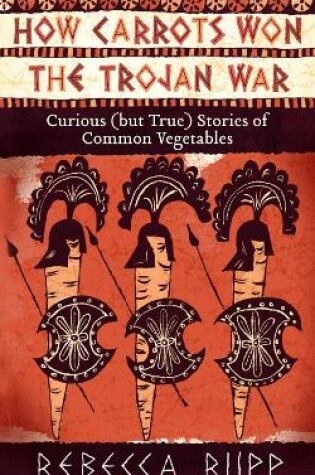 Cover of How Carrots Won the Trojan War