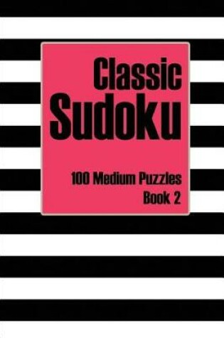 Cover of Classic Sudoku 100 Medium Puzzles Book 2