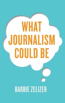 Book cover for What Journalism Could Be