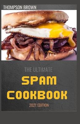 Book cover for The Ultimate Spam Cookbook 2021 Edition