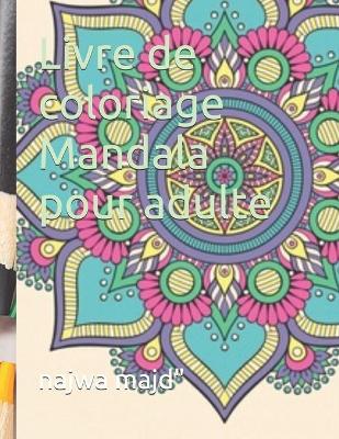 Cover of Livre de coloriage Mandala pour adulte