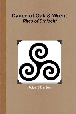 Book cover for Dance of Oak and Wren: Rites of Draiocht