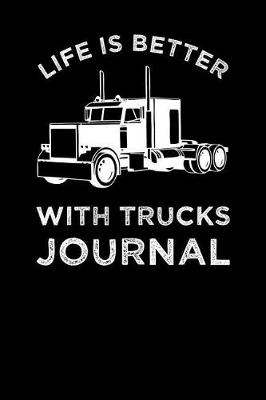 Book cover for Life Is Better With Trucks Journal