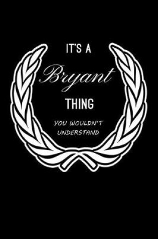 Cover of It's A Bryant Thing, You Wouldn't Understand